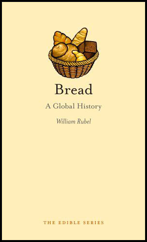 Bread A Global History par William Rubel - 2011 - anecdotes-historiques.com